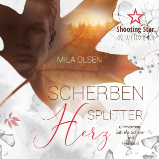 Mila Olsen: Scherbensplitterherz (ungekürzt)