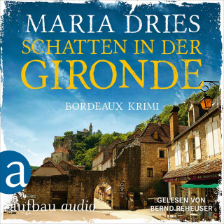 Maria Dries: Schatten in der Gironde - Bordeaux-Krimi - Pauline Castelot ermittelt in Bordeaux, Band 3 (Gekürzt)