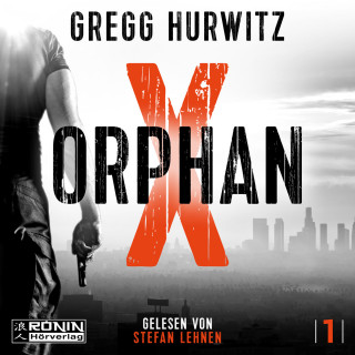 Gregg Hurwitz: Orphan X - Orphan X, Band 1 (ungekürzt)