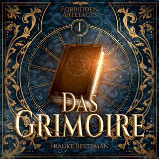 Frauke Besteman: Das Grimoire - Forbidden Artefacts, Band 1 (ungekürzt)