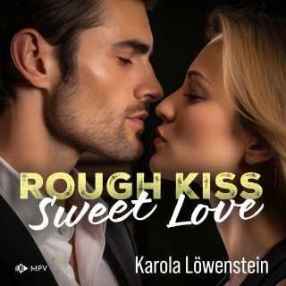 Karola Löwenstein: Rough Kiss: Sweet Love (ungekürzt)