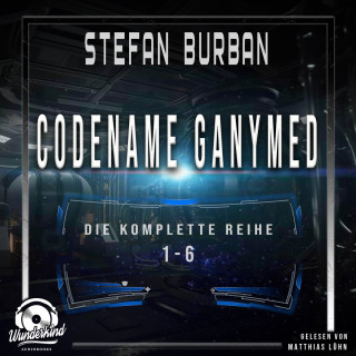 Stefan Burban: Die komplette Reihe 1-6 - Codename Ganymed - Das gefallene Imperium (Ungekürzt)