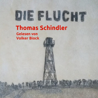 Thomas Schindler: Die Flucht (ungekürzt)