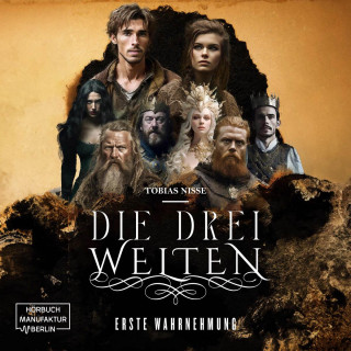 Tobias Nisse: Die drei Welten - Erste Wahrnehmung (ungekürzt)