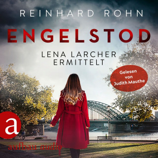 Reinhard Rohn: Engelstod - Lena Larcher ermittelt, Band 3 (Ungekürzt)