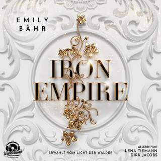 Emily Bähr: Erwählt vom Licht der Wälder - Iron Empire, Band 1 (Ungekürzt)