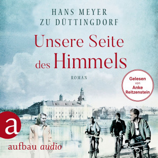 Hans Meyer zu Düttingdorf: Unsere Seite des Himmels (Ungekürzt)