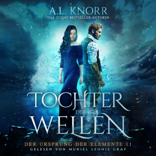 A. L. Knorr: Tochter der Wellen - Der Ursprung der Elemente, Band 11 (ungekürzt)