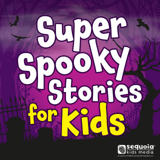 Sequoia Children's Publishing: Super Spooky Stories for Kids Collection (Unabridged)