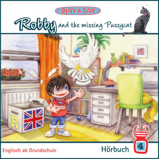 Fiona Simpson-Stöber: Robby and the missing Pussycat - Play & Say - Englisch ab Grundschule, Band 4 (Ungekürzt)