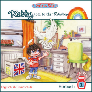 Fiona Simpson-Stöber: Robby goes to the Rainbow - Play & Say - Englisch ab Grundschule, Band 1 (Ungekürzt)