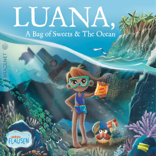 Madeleine von Hohenthal: Luana, A Bag of Sweets & the Ocean (Ungekürzt)