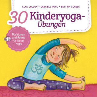 Elke Gulden, Gabriele Pohl, Bettina Scheer: 30 Kinderyoga-Übungen (ungekürzt)