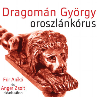 Dragomán György: Oroszlánkórus (teljes)