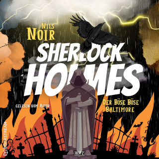 Nils Noir: Der böse böse Baltimore - Nils Noirs Sherlock Holmes, Folge 2 (Ungekürzt)