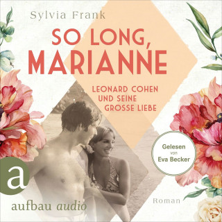 Sylvia Frank: So long, Marianne - Leonard Cohen und seine große Liebe (Ungekürzt)