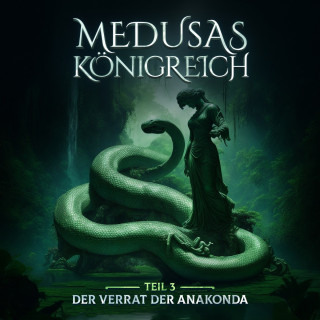 Aikaterini Maria Schlösser: Medusas Königreich, Teil 3: Der Verrat der Anakonda