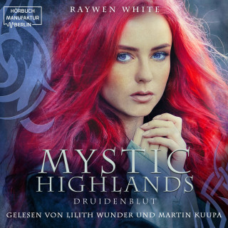 Raywen White: Druidenblut - Mystic Highlands, Band 1 (ungekürzt)