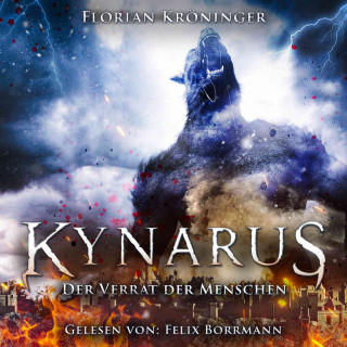 Florian Kröninger: Der Verrat der Menschen - Kynarus, Band 2 (ungekürzt)