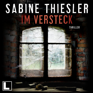 Sabine Thiesler: Im Versteck (ungekürzt)