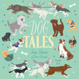 Penelope Rich: Dog Tales - True Stories of Heroic Hounds (Unabridged)