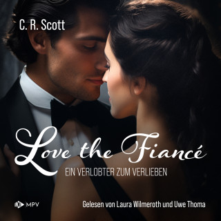 C. R. Scott: Love the Fiancé: Ein Verlobter zum Verlieben (ungekürzt)
