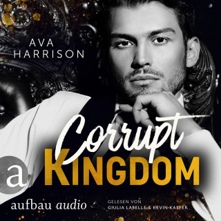 Ava Harrison: Corrupt Kingdom - Corrupt Empire, Band 1 (Ungekürzt)