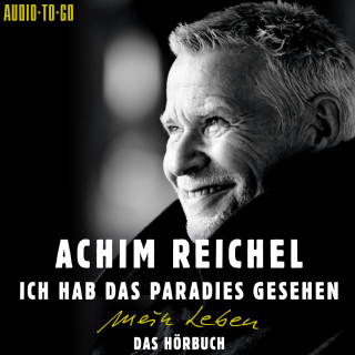 Achim Reichel: Ich hab das Paradies gesehen (ungekürzt)