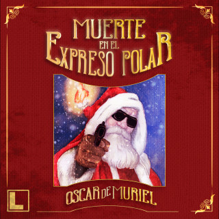 Oscar De Muriel: Muerte en el Expreso Polar (Completo)