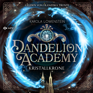 Karola Löwenstein: Kristallkrone - Dandelion Academy, Buch 3 (ungekürzt)