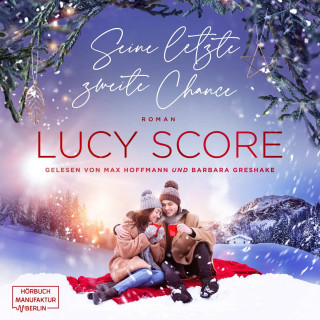 Lucy Score: Seine letzte zweite Chance - Eine Kleinstadt zum Verlieben, Band 3 (ungekürzt)