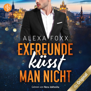 Alexa Foxx: Exfreunde küsst man nicht (Ungekürzt)
