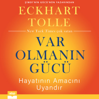 Eckhart Tolle: Var Olmanın Gücü - Hayatının Amacını Uyandır