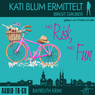 Birgit Gruber: No risk, no fun - Kati Blum ermittelt, Band 6 (ungekürzt)