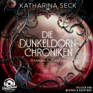 Katharina Seck: Ranken aus Asche - Die Dunkeldorn-Chroniken, Band 2 (Ungekürzt)