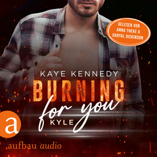 Kaye Kennedy: Burning for You - Kyle - Burning for the Bravest, Band 5 (Ungekürzt)
