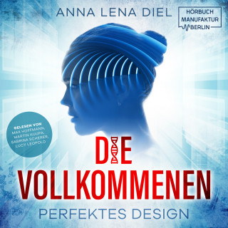 Anna Lena Diel: Die Vollkommenen - Perfektes Design (ungekürzt)