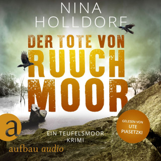 Nina Holldorf: Der Tote von Ruuchmoor - Ein Teufelsmoor Krimi - Frederike von Cranich ermittelt, Band 1 (Ungekürzt)