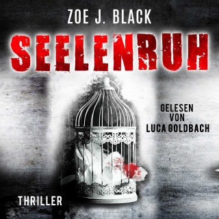 Zoe J. Black: Seelenruh - Künzel & Lobenstein-Thriller, Band 11 (ungekürzt)