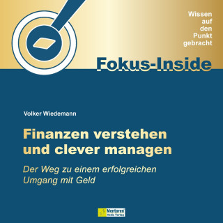 Volker Wiedemann: Finanzen verstehen und clever managen - Der Weg zu einem erfolgreichen Umgang mit Geld (ungekürzt)