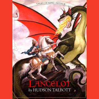 Hudson Talbott: Lancelot - Tales of King Arthur (Unabridged)