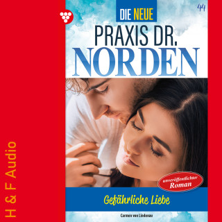 Carmen von Lindenau: Gefährliche Liebe - Die neue Praxis Dr. Norden, Band 44 (ungekürzt)