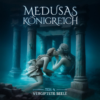 Aikaterini Maria Schlösser: Medusas Königreich, Teil 4: Vergiftete Seele