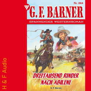 G. F. Barner: Dreitausend Rinder nach Abilene - G. F. Barner, Band 264 (ungekürzt)