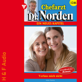 Helen Perkins: Verlass mich nicht! - Chefarzt Dr. Norden, Band 1246 (ungekürzt)