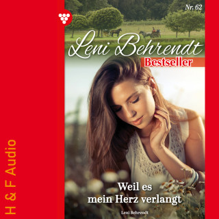 Leni Behrendt: Weil es mein Herz verlangt - Leni Behrendt Bestseller, Band 62 (ungekürzt)
