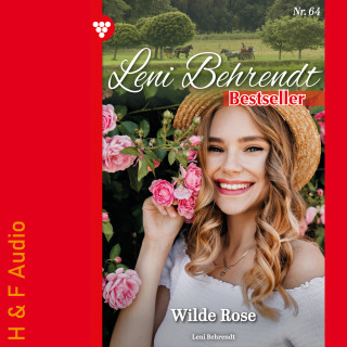Leni Behrendt: Wilde Rose - Leni Behrendt Bestseller, Band 64 (ungekürzt)