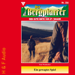 Toni Waidacher: Ein gewagtes Spiel - Der Bergpfarrer, Band 356 (ungekürzt)