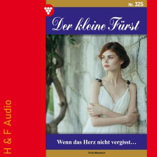 Viola Maybach: Wenn das Herz nicht vergisst - Der kleine Fürst, Band 325 (ungekürzt)