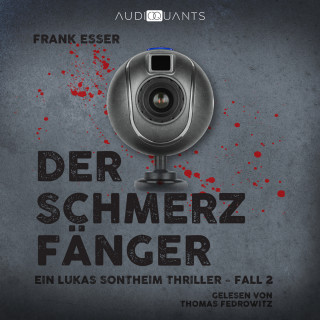 Frank Esser: Der Schmerzfänger - Ein Lukas-Sontheim-Thriller, Fall 2 (Ungekürzt)